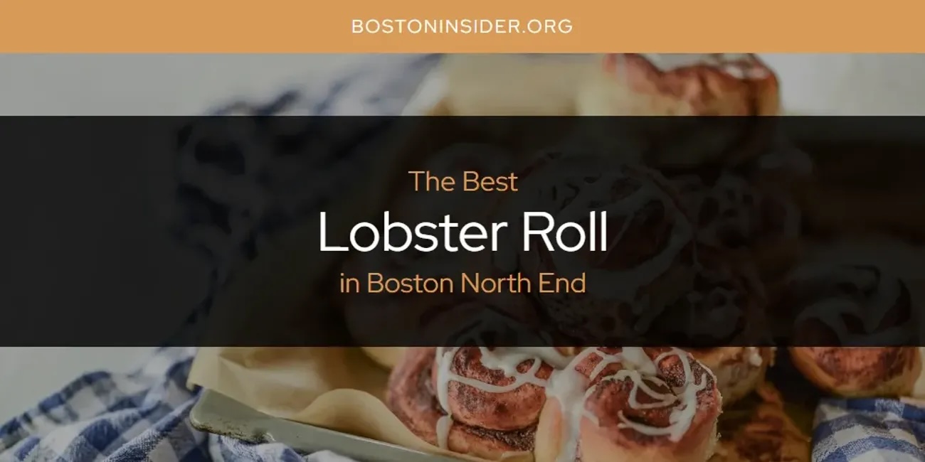 Boston Insider - Discover the Best Lobster Roll in Boston North End